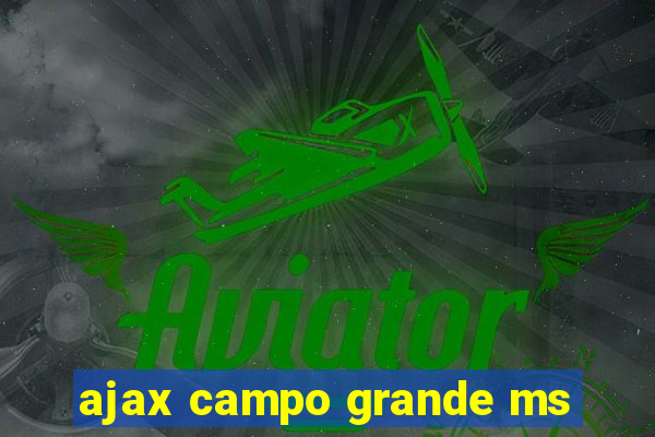 ajax campo grande ms